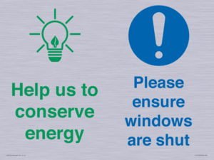 Help us to conserve energy - Ensure windows are shut